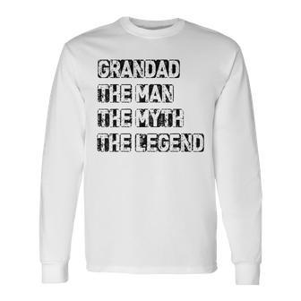 Grandad Man The Myth Legend Fathers Day Long Sleeve T-Shirt - Seseable