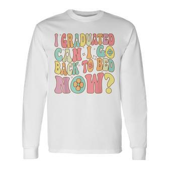 Groovy Retro Graduation I Graduated Can I Go Back To Bed Now Long Sleeve T-Shirt - Seseable