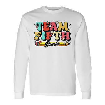 Groovy Team 5Th Grade First Day Of School Back To School Long Sleeve T-Shirt - Monsterry