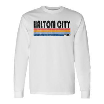 Haltom City Tx Hometown Pride Retro 70S 80S Style Long Sleeve T-Shirt | Mazezy