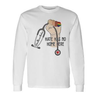 Hate Has No Home Here Healthcare Worker Lgbt Long Sleeve T-Shirt | Mazezy