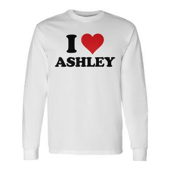 I Heart Ashley First Name I Love Personalized Stuff Long Sleeve T-Shirt T-Shirt | Mazezy
