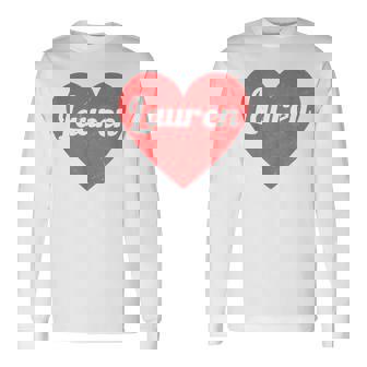 I Heart Lauren First Names And Hearts I Love Lauren Long Sleeve T-Shirt | Mazezy