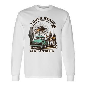 I Got A Heart Like A Truck Western Country Music Cowboy Long Sleeve - Monsterry