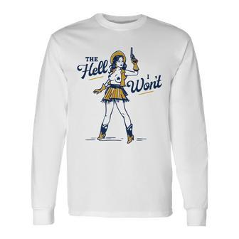 The Hell I Wont Sexy & Sassy Retro Western Cowgirl Outlaw Sassy Long Sleeve T-Shirt T-Shirt | Mazezy