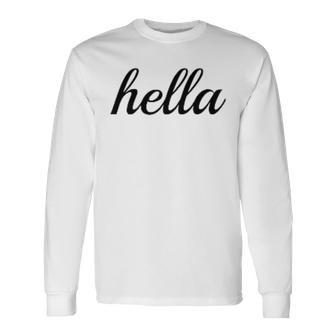 Hella For Bay Area Golden State Of California Pride Long Sleeve T-Shirt | Mazezy