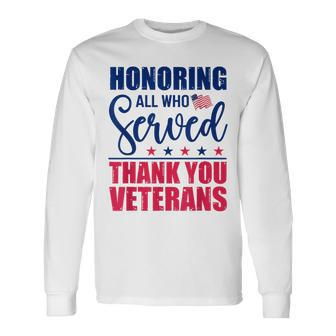 Honoring All Who Served Thank You Veterans Day American Flag Long Sleeve T-Shirt | Mazezy