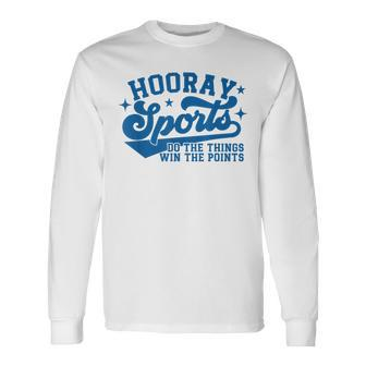 Hooray Sports Do The Things Win The Points Blue Sports Long Sleeve T-Shirt - Thegiftio UK