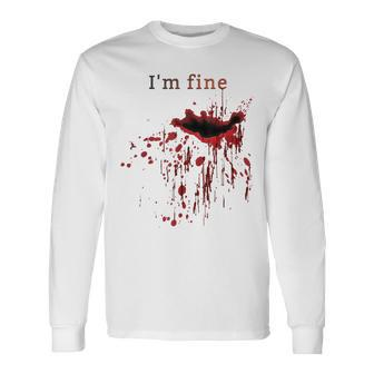 I'm Fine Bloody Wound Bleeding Red Blood Splatter Injury Gag Gag Long Sleeve T-Shirt | Mazezy