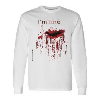 I'm Fine Bloody Wound Blood Splatter Bleeding Injury Joke Bloody Long Sleeve T-Shirt | Mazezy