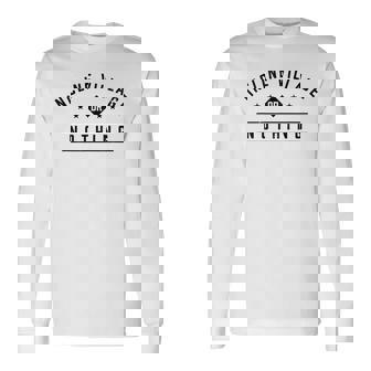 Incline Village Or Nothing Vacation Sayings Trip Quotes Long Sleeve T-Shirt | Mazezy