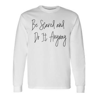 Inspirational Courage Bravery Script Typography Quote Long Sleeve T-Shirt | Mazezy