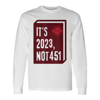 Its 2023 Not 451 I Read Banned Books Censorship Reading Long Sleeve T-Shirt | Mazezy
