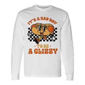 It's A Bad Day To Be A Glizzy Hot Dog Long Sleeve T-Shirt | Mazezy