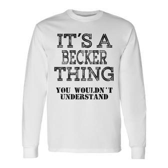 Its A Becker Thing You Wouldnt Understand Matching Family Long Sleeve T-Shirt - Seseable