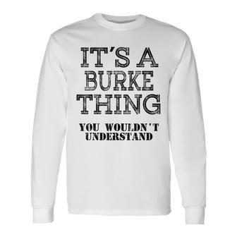 Its A Burke Thing You Wouldnt Understand Matching Family Long Sleeve T-Shirt - Seseable