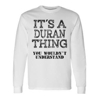 Its A Duran Thing You Wouldnt Understand Matching Family Long Sleeve T-Shirt - Monsterry