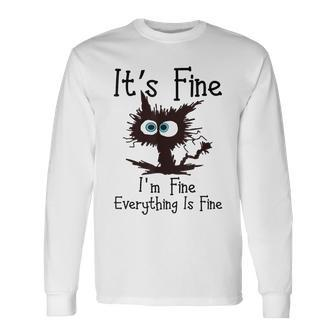 It’S Fine Im Fine Everything Is Fine Cat Long Sleeve T-Shirt - Monsterry DE