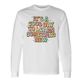 It's A Good Day To Learn Something New Retro Back To School Long Sleeve - Seseable