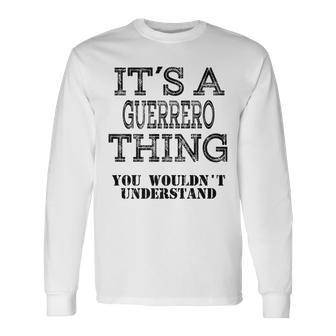Its A Guerrero Thing You Wouldnt Understand Matching Family Long Sleeve T-Shirt - Seseable