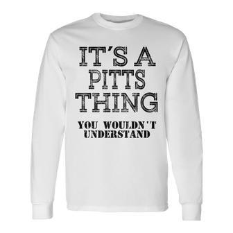 Its A Pitts Thing You Wouldnt Understand Matching Family Long Sleeve T-Shirt - Seseable