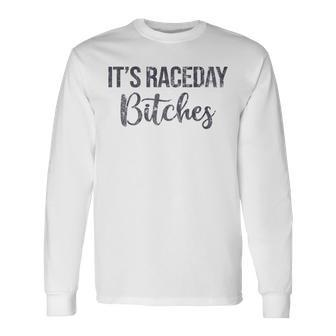 Its Race Day Bitches Vintage Basic Retro 80S Long Sleeve T-Shirt T-Shirt | Mazezy