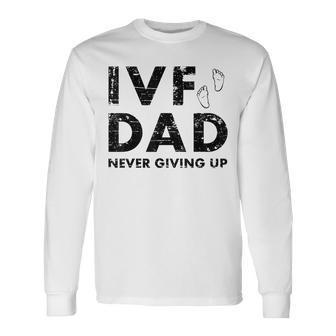 Ivf Dad Retrieval Day Infertility Transfer Father Long Sleeve T-Shirt T-Shirt | Mazezy