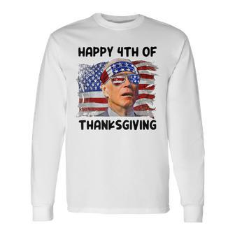 Joe Biden 4Th Of July Happy 4Th Of Thanksgiving Long Sleeve T-Shirt T-Shirt | Mazezy