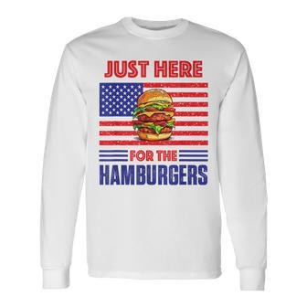 Just Here For The Hamburgers 4Th Of July Hamburger Long Sleeve T-Shirt T-Shirt | Mazezy UK