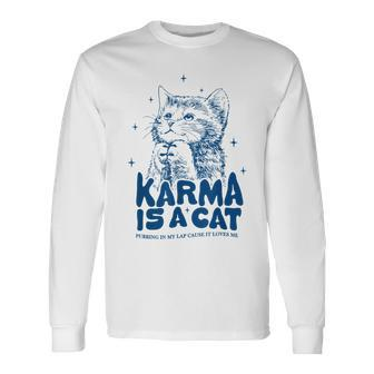 Karma Is A Cat Purring In My Lap Cause It Loves Me Long Sleeve - Seseable