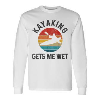 Kayaking Gets Me Wet Vintage Kayak Kayaking Long Sleeve T-Shirt T-Shirt | Mazezy