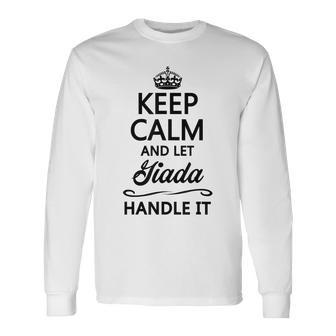 Keep Calm And Let Giada Handle It Name IT Long Sleeve T-Shirt T-Shirt | Mazezy