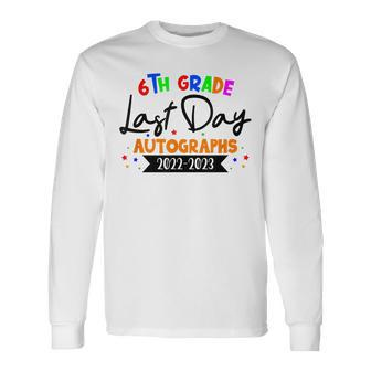 Last Day Of School 2023 Autograph 6Th Grade Graduation Party Long Sleeve T-Shirt T-Shirt | Mazezy