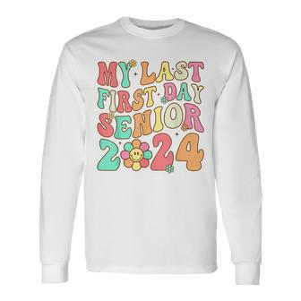 My Last First Day Senior 2024 Class Of 2024 Back To School Long Sleeve T-Shirt - Monsterry DE