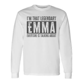 Legendary Emma First Name Quote For Emma Long Sleeve T-Shirt | Mazezy