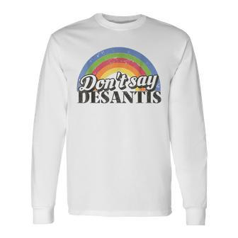 Lgbtq Pride Anti Desantis Dont Say Desantis Apparel Long Sleeve T-Shirt T-Shirt | Mazezy