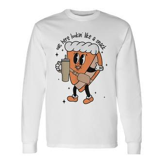 Out Here Lookin Like A Snack Pumpkin Pie Thanksgiving Retro Long Sleeve T-Shirt | Mazezy