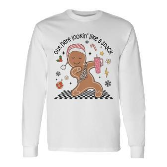 Out Here Looking Like A Snack Christmas Boujee Gingerbread Long Sleeve T-Shirt | Mazezy