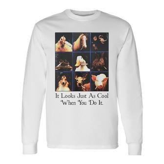 It Looks Just As Cool When You Do It Long Sleeve T-Shirt - Seseable