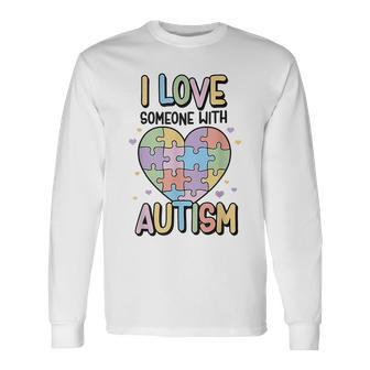 I Love Someone With Autism Heart Puzzle Colorful Long Sleeve T-Shirt | Mazezy