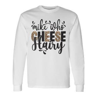 Mike Who Cheese Hairy Leopard Print Humor Word Play Long Sleeve T-Shirt - Seseable