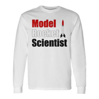 Model Rocket Scientist Rocketry Hobby Long Sleeve T-Shirt | Mazezy