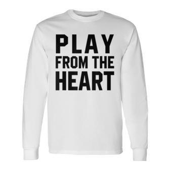 Motivational Volleyball Quotes Play From The Heart Coach Long Sleeve T-Shirt T-Shirt | Mazezy