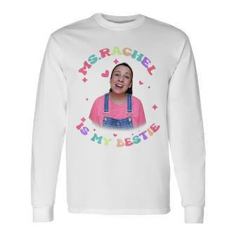 Ms Rachel Is My Bestie MsRachel Birthday Long Sleeve T-Shirt | Seseable CA