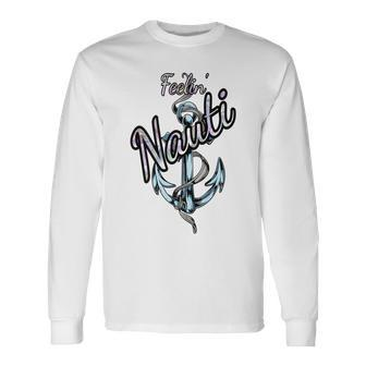 Nautical Ocean Beach Life Anchor Tattoo Feeling Nauti Long Sleeve T-Shirt T-Shirt | Mazezy