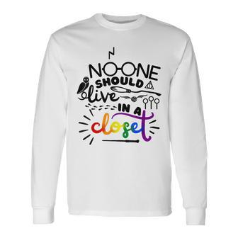 No One Should Live In A Closet Pride Lgbtq Lesbian Gay Ally Long Sleeve T-Shirt - Seseable