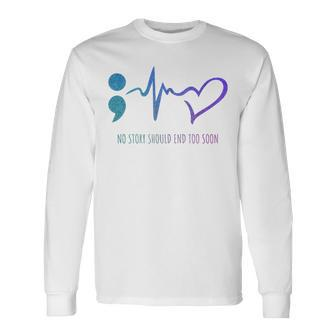 No Story Should End Too Soon Suicide Prevention Awareness Long Sleeve T-Shirt - Seseable