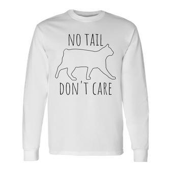 No Tail Don't Care Tailless Bobtail Cat Owner Manx Lover Long Sleeve T-Shirt | Mazezy