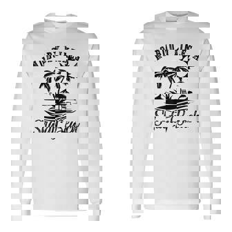 Nobody Likes A Shady Beach Lover Summer Vacation Long Sleeve T-Shirt | Mazezy