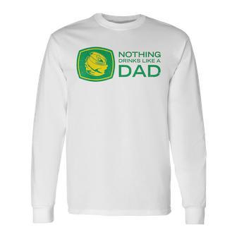 Nothing Drinks Like A Dad Long Sleeve T-Shirt T-Shirt | Mazezy